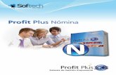Proﬁ t Plus Nómina - consultorespg.com Profit Plus Nomina.pdf · Computador Pentium IV 2.8 GHz o superior. 1 GB de memoria RAM o superior. Monitor SVGA color, resolución ... •