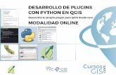 Desarrollo De Plugins con Python en Qgis - Cursos GIS ... · El curso capacitará a los alumnos en el manejo de PyQgis, centrándose en el desarrollo de Plugins escritos en Python