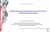 MONITORIZACIÓN NEUROFISIOLÓGICA INTRAOPERATORIA · Anestesia general Propofol 100-150 mg/Kg/min Fentanyl 1mg/Kg/h No bolus Evitar gases halogenados y relajante muscular después