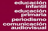 educación infantil educación primaria periodismo ... · de Periodismo y Comunicación Audiovisual, con un diseño de sus estudios ya adecuado a la convergencia de medios propia