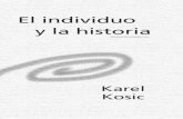 El individuo y la historia - EL SUDAMERICANO | Bienvenid ... · El individuo y la historia Karel Kosik Traducido por Fernando Crespo Editorial Almagesto, Buenos Aires, 1991 El presente