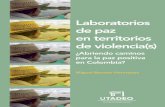 Laboratorios de paz en territorios de violencia(s) · Fundación Universidad de Bogotá Jorge Tadeo Lozano Carrera 4 Nº 22-61 – PBX: 242 7030 – Laboratorios de paz en territorios