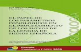 Maquetacion El papel de los Parametros - fundacioncnse.org portadas/pdf/El_papel_de_los... · parámetros fonológicos en el procesamiento de los signos de la lengua de signos española.