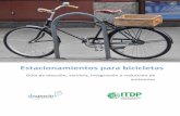 Estacionamientos para bicicletas - itdp.org · estacionamientos para bicicleta en sus ciudades, pero también como herramienta para las organizaciones, municipalidades y operadores