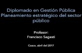 Diplomado en Gestión Pública Planeamiento estratégico del ...franciscosagasti.com/site/wp-content/uploads/2017/08/1Planeamiento... · – Reacciones: liberalismo, igualdad, justicia