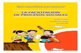 LA FACILITACIÓN DEiniciativacontradesnutricion.org.pe/wp-content/uploads/2018/12/la... · 2 La Facilitación de Procesos Sociales CARE Perú – Programa FORTALECE Programa FORTALECE