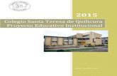 Colegio Santa Teresa de Quilicura Proyecto educativo ...colegiosantateresaq.cl/pdf/PEI institucional.pdf · El año 2013 se realiza una nueva revisión del PEI, en el que participan: