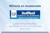 Viceministra de Desarrollo Sostenible Marzo .Guatemala un pa­s con potencial minero â€¢Guatemala