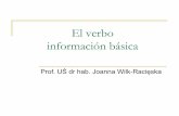 El verbo información básica - Uniwersytet Śląski w ...el.us.edu.pl/wf/pluginfile.php/14930/mod_resource/content/0/EL... · Los verbos copulativos: ... Los verbos intransitivos