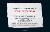 DAVID GRAEBER EN DEUDA - planetadelibros.com · La era de los grandes imperios capitalistas (1450- ... Hace dos años, por una serie de extraordinarias coinciden-cias, asistí a una