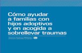 Cómo ayudar a familias con hijos adoptivos y en acogida a · los sistemas (social/conductual, neuroendocrino e incluso genético) sufren los embates del abuso y la negligencia en