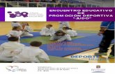 ENCUENTRO EDUCATIVO DE PROMOCIÓN DEPORTIVA “JUDO” · Judo”, de forma general deportistas en edad escolar inscritos/as en programas de iniciación deportiva de los municipios