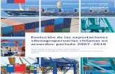 Evolución de las exportaciones chilenas en acuerdos ... · Agosto 2017 2 II. Evolución de las exportaciones silvoagropecuarias chilenas En los cuadros 1 y 2 se muestra la evolu-ción