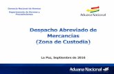 La Paz, Septiembre de 2016 - box.cnc.bobox.cnc.bo/cir2016/C2016-166_PRESENTACION DESPACHO ABREVIADO.pdf · • Presencia del concesionario de depósito en plataforma al arribo de