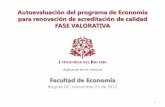 Autoevaluación del programa de Economía para renovación de ... · Autoevaluación del programa de Economía para renovación de acreditación de calidad FASE VALORATIVA . Facultad