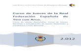 Curso de Jueces de la Real Federación Española de Tiro con ...arcoraspeig.webcindario.com/.../memoria_general_curso_jueces_2012.pdf · Curso de Jueces de la Real Federación Española