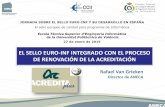 AGENCIA NACIONAL DE EVALUACIÓN DE LA CALIDAD Y … · el sello euro-inf integrado con el proceso de renovaciÓn de la acreditaciÓn jornada sobre el sello euro-inf y su desarrollo