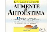 Dr. Lair Ribeiro - ju · PDF fileTítulo original: Auto-estima Traducción: Aurora Nureddin 1994 Dr. Lair Ribeiro Aumente Su Autoestima La persona con una buena autoestima es: ...