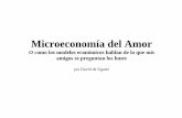 Microeconomía del Amor - LEONESROJOS · Microeconomía del Amor O como los modelos económicos hablan de lo que mis amigos se preguntan los lunes por David de Ugarte . ... Capítulo