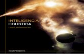 INTELIGENCIA HOLISTICA - Portal Holista · de educar para lo racional o sensorial y lo imaginati-vo ... inteligencia holística que todas las personas tienen dentro de si mismas en