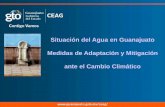 Situación del Agua en Guanajuato Medidas de Adaptación y ... · •Esto se verá magnificado con efectos del cambio climático ¿Que hace el Estado de Guanajuato ante ésta situación?