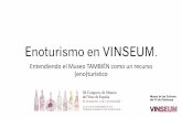 Enoturismo en Enoturismo en VINSEUM.pdf · PDF fileEl enoturismo como oportunidad 27, 28 Y 29 DE NOVIEMBRF. DE 2013 VINSEUM, VILAFRANCA DEI, PENEDÉS . C..os4Q.llQ.M Museu de les