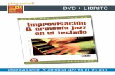 DVD + LIBRITO - play-music.com · Improvisación & armonía jazz en el teclado CONTENIDO ¡Este DVD espera que usted descubra todas las técnicas de improvisación jazz en el teclado!