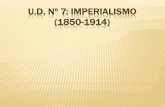 u.d. nº 7: imperialismo (1850-1914) · Imperialismo es el sistema en el que la cultura, la política y la economía se organizan en función del dominio de unos países sobre otros.