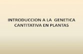INTRODUCCION A LA GENETICA CANTITATIVA EN PLANTASagro.unc.edu.ar/~mejogeve/Cuantitativa2018.pdf · INTRODUCCION A LA GENETICA CANTITATIVA EN PLANTAS. Los caracteres cuantitativos