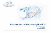 Plataforma de Farmacogenética · •Farmacogenética: es uno de los pilares de la medicina personalizada –Estudia los aspectos genéticos relacionados con la variabilidad de la
