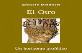 Ernesto Balducci El Otro · ERNESTO BALDUCCI, escolapio italia-no, nacido en Santa Fiora (Grosseto) el 4 de agosto de 1922 y fallecido el 25 de abril de 1992 en Cesena (Forlí), a