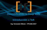 Desmitificando la Deep Web Introducción a ToRitfloss.info/.../themes/hummingBird/archivos/itfloss_deep_web.pdf · Deep Web y Dark Net •La internet profunda recibe numerosos nombres…