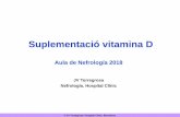 Suplementació vitamina D - socane.cat · Medicación en diálisis: – Captores de P: Acetato Cálcico 500 mg/ comida y cena . Carbonato Sevelamer 800 mg cada comida – Cinacalcet