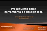 Presupuesto como herramienta de gestión local · Bahía Blanca- 2013 Lic. Gabriel Esterelles Subsecretario de Hacienda ... • Las proyecciones indican que el PBI Griego del ultimo