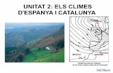 UNITAT 2: ELS CLIMES D'ESPANYA I CATALUNYA · EL CLIMA ELS CLIMES D'ESPANYA Cal diferenciar entre temps i clima. El primer que hem d'aclarir és que fan referència a escales temporals