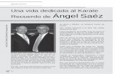 Una vida dedicada al Karate Recuerdo de Ángel Saéz · Ángel Sáez fue karateka en todas las formas y facetas en que el Karate puede enriquecer la existencia de una persona. Como