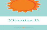 Vitamina D - solmania.com · Otras funciones que se benefician de la aportación de vitamina D son: 1 Sistema inmunitario, que te ayuda a combatir infecciones ... vitamina D que envía