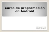 Curso de programación en Androidralcarria/doc/android/Sesion_4.pdf · métodos para manipular y recorrer el arbol del documento - XmlPull ... SAX simplificado: En Android tenemos