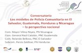 Conversatorio Los modelos de Policía Comunitaria … Los modelos de Policía Comunitaria en El Salvador, Guatemala, Honduras y Nicaragua – la perspectiva nacional Com. Mayor Vilma