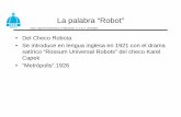 La palabra “Robot” - wikifab.dimf.etsii.upm.eswikifab.dimf.etsii.upm.es/wikifab/images/f/f5/Robot08.pdf · Dept. Ingeniería Mecánica y Fabricación. E.T.S.I.I. de Madrid La