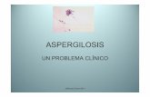 ASPERGILOSIS - osieec.osakidetza.eus · • 2010-agosto: zoster diseminado, endoftalmitis, osteomielitis de astrágalo. Nuevos hemocultivos + para SCN. Biopsia “astragalina” negativa.