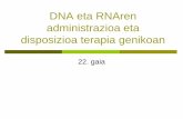 DNA eta RNAren administrazioa eta disposizioa terapia genikoan · PDF file4 DNA edo RNA pusketak zelulen barnealdera garraiatzea ahalbidetzen duten teknika multzoa, hainbat proteinen