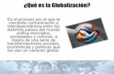 ¿Qué es la Globalización? · GLOBALIZACION “Internacionalización” •Desplazamientos desde ... Análisis de Factores detonantes de La Globalización. Microprocesadores: Permitió
