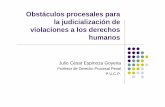 Obstáculos ppprocesales para la judicialización de ...idehpucp.pucp.edu.pe/images/documentos/justicia_ddhh/talleres/... · internacionales del Estado peruano en el marco de la Convención
