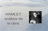 análisis de la obra. HAMLET - blocs.xtec.cat · Hamlet se distanció de la convención dramática de su momento en varios aspectos. 1. En época de Shakespeare, las obras seguían