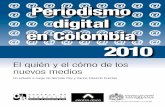 Periodismo - consejoderedaccion.orgconsejoderedaccion.org/webs/documentos/Estudio_medios_digitales_2010.pdf · 4 Periodismo digital en Colombia 2010 l 4 de julio de 1994, Colombia