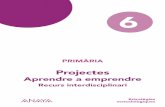 PRIMÀRIA - explora.anaya.es · rupo Anaa aterial otocopiale autoritat 1 Projecte 5 Estructura Projectes de Primària Pàgines 1a i 2a Què aprendrem? Presentació del projecte Pàgina