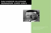 SALVADOR ALLENDE SENADOR 1945-1951 - socialismo-chileno.org · Archivo Parlamentario Salvador Allende. Biblioteca Clodomiro Almeyda . Partido Socialista de Chile . Diciembre de 2014