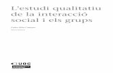 de la interacció L'estudi qualitatiu social i els grupsopenaccess.uoc.edu/webapps/o2/bitstream/10609/52403/5/Mètodes d... · L'estudi qualitatiu de la interacció social i els grups