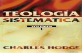 TEOLOGÍA SISTEMÁTICA - cimientoestable.org · charles hodge, d.d. teologÍa sistematica en dos volumenes volumen primero traducciÓn e condensaciÓn santiago escuain